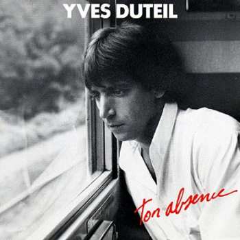 5099974812516 Yves Duteil - Ton Absence 33T 7481251
